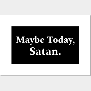 Maybe today, Satan Posters and Art